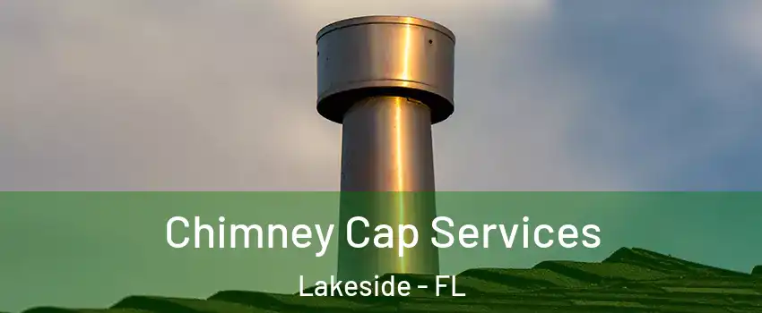  Chimney Cap Services Lakeside - FL