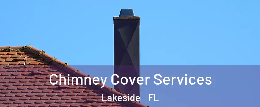  Chimney Cover Services Lakeside - FL