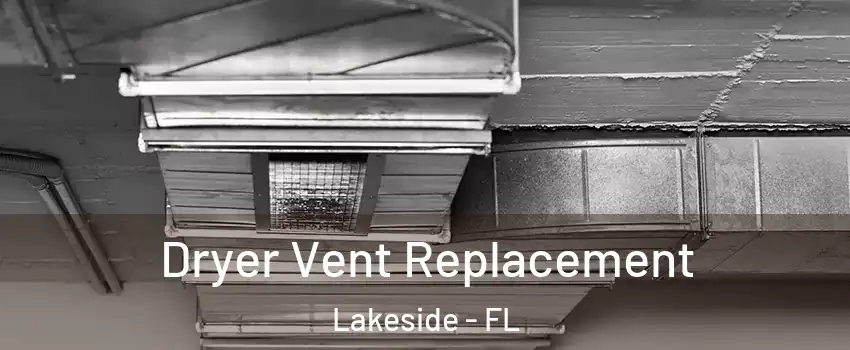  Dryer Vent Replacement Lakeside - FL