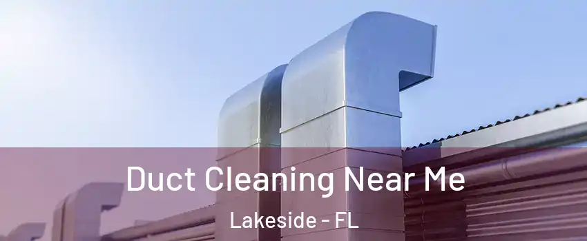  Duct Cleaning Near Me Lakeside - FL