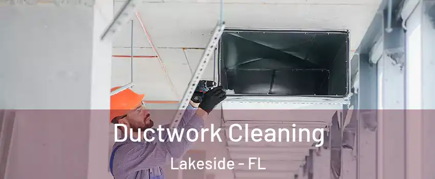  Ductwork Cleaning Lakeside - FL