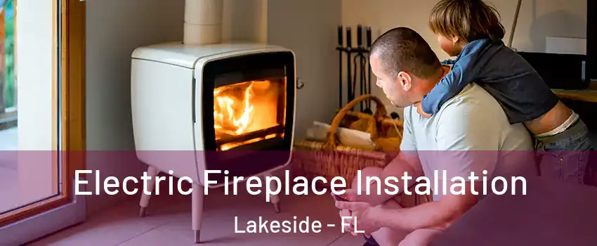  Electric Fireplace Installation Lakeside - FL