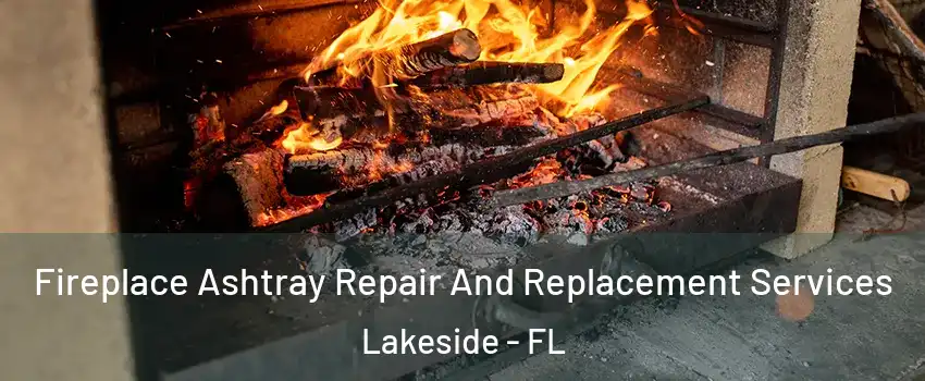  Fireplace Ashtray Repair And Replacement Services Lakeside - FL