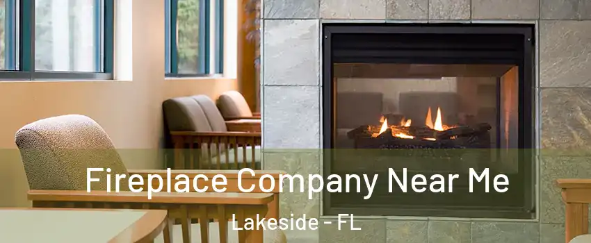  Fireplace Company Near Me Lakeside - FL