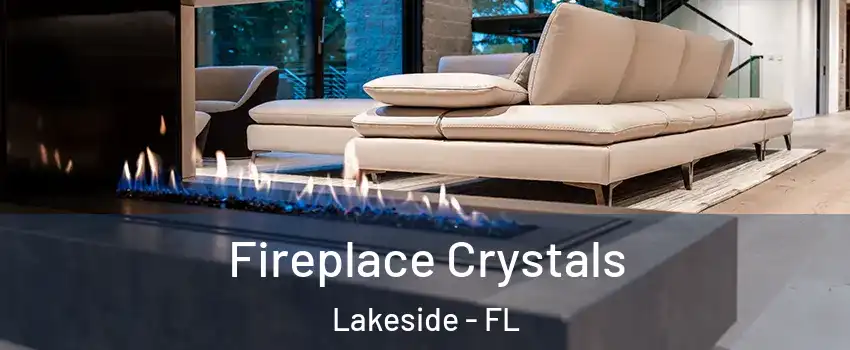  Fireplace Crystals Lakeside - FL