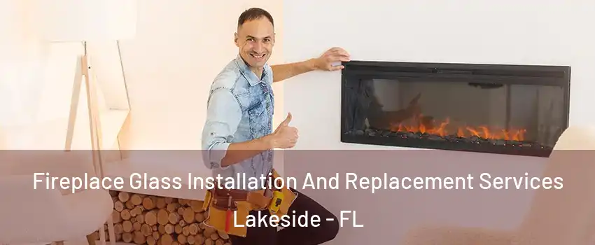 Fireplace Glass Installation And Replacement Services Lakeside - FL