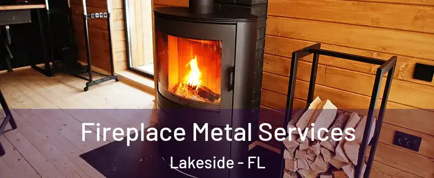  Fireplace Metal Services Lakeside - FL