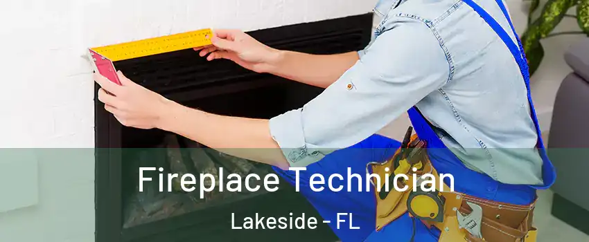  Fireplace Technician Lakeside - FL