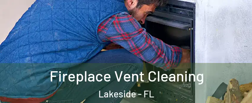  Fireplace Vent Cleaning Lakeside - FL