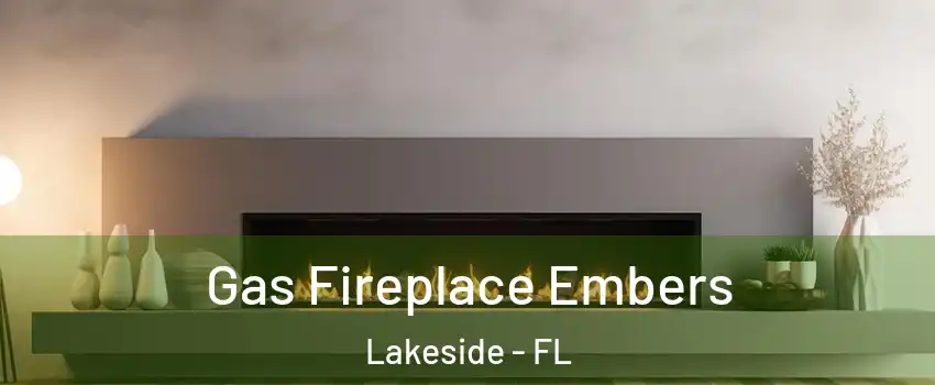  Gas Fireplace Embers Lakeside - FL