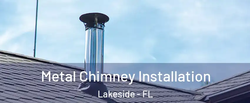  Metal Chimney Installation Lakeside - FL