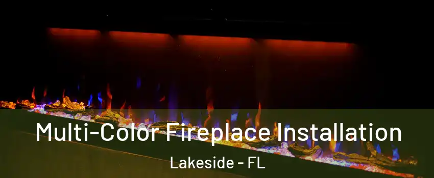 Multi-Color Fireplace Installation Lakeside - FL