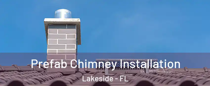  Prefab Chimney Installation Lakeside - FL