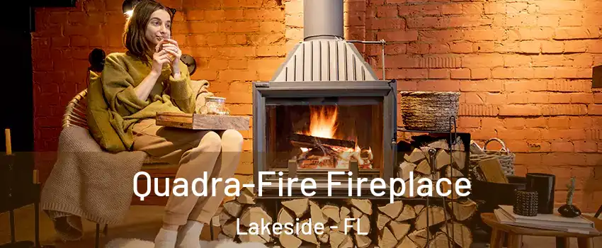  Quadra-Fire Fireplace Lakeside - FL