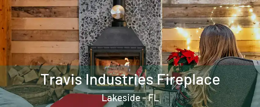  Travis Industries Fireplace Lakeside - FL