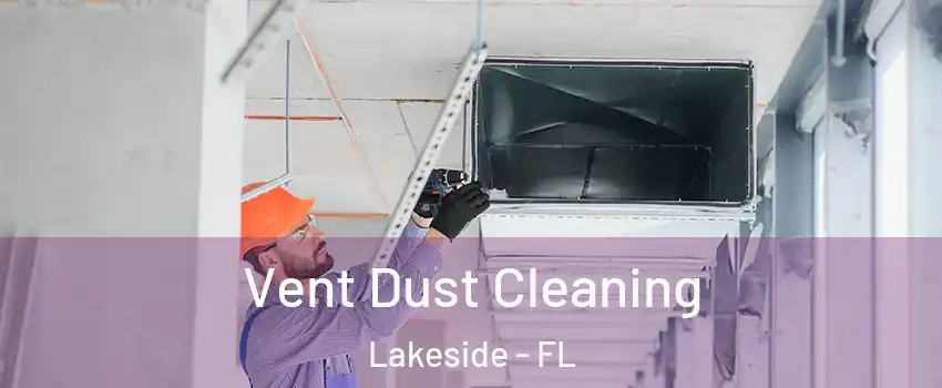  Vent Dust Cleaning Lakeside - FL