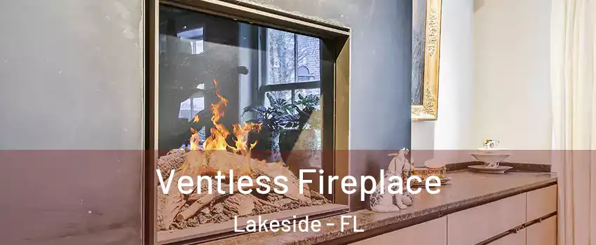  Ventless Fireplace Lakeside - FL